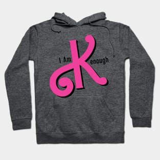 I Am Kenough Hoodie